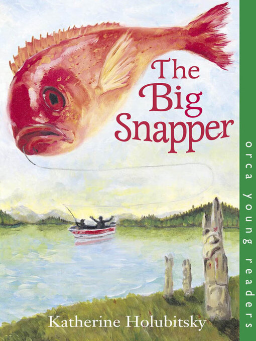 Title details for The Big Snapper by Katherine Holubitsky - Available